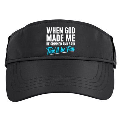 When God Made Me He Grinned and Said This Will Be Fun Adult Drive Performance Visor