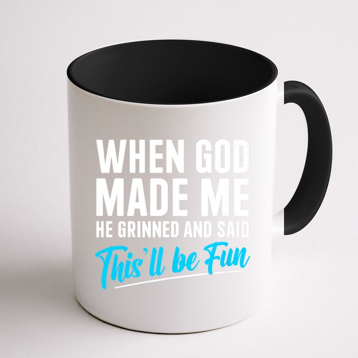 When God Made Me He Grinned and Said This Will Be Fun Mug