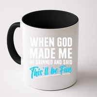 When God Made Me He Grinned and Said This Will Be Fun Mug