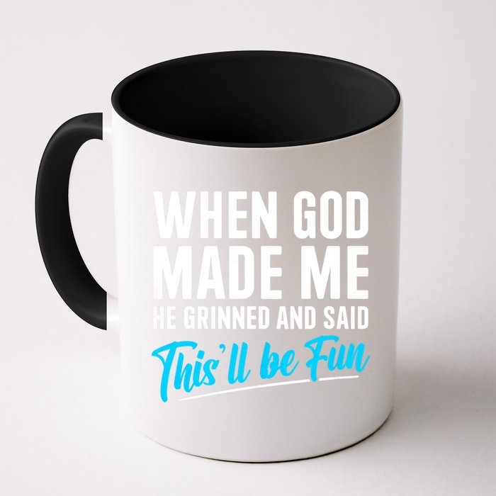When God Made Me He Grinned and Said This Will Be Fun Mug