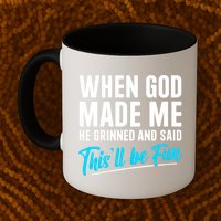 When God Made Me He Grinned and Said This Will Be Fun Mug