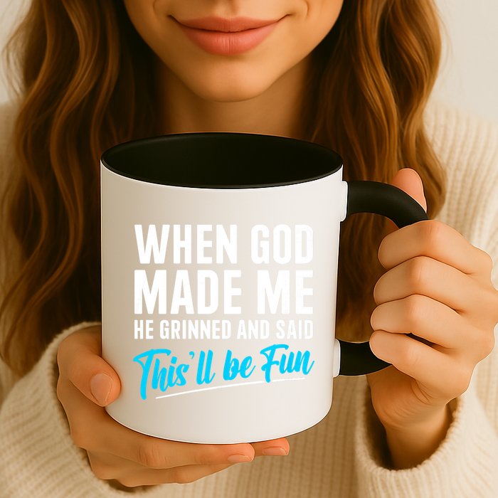 When God Made Me He Grinned and Said This Will Be Fun Mug