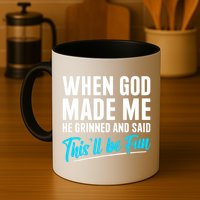 When God Made Me He Grinned and Said This Will Be Fun Mug
