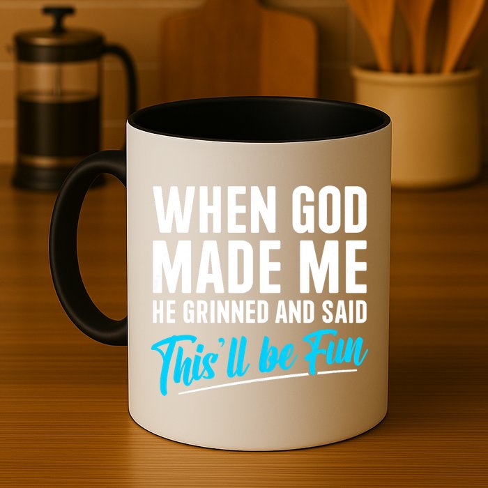 When God Made Me He Grinned and Said This Will Be Fun Mug