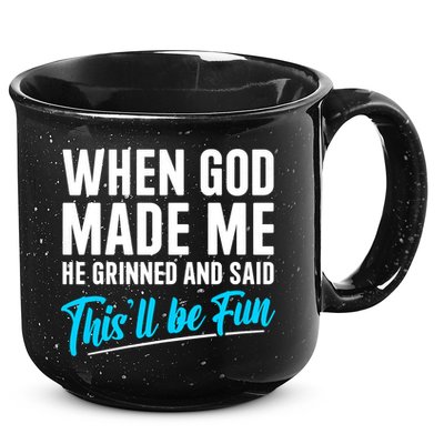 When God Made Me He Grinned and Said This Will Be Fun 15oz Campfire Ceramic Mug