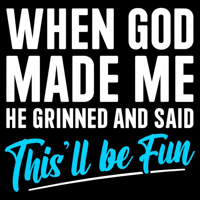When God Made Me He Grinned and Said This Will Be Fun 16 in Basic Backpack