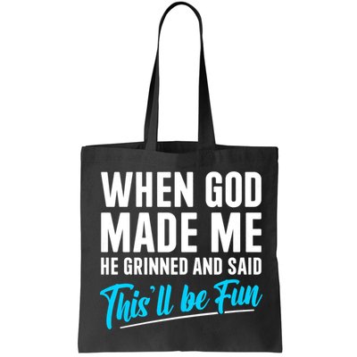 When God Made Me He Grinned and Said This Will Be Fun Bag
