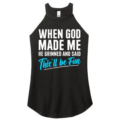 When God Made Me He Grinned and Said This Will Be Fun Women's Perfect Tri Rocker Tank