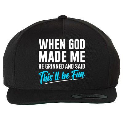 When God Made Me He Grinned and Said This Will Be Fun Wool Snapback Cap