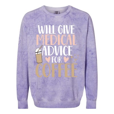 Will Give Medical Advice For Coffee Nurse Caffeine Funny Gift Colorblast Crewneck Sweatshirt