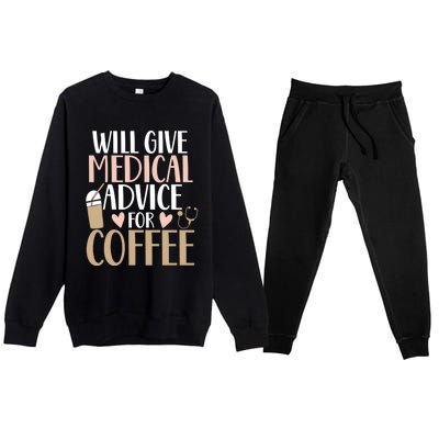 Will Give Medical Advice For Coffee Nurse Caffeine Funny Gift Premium Crewneck Sweatsuit Set