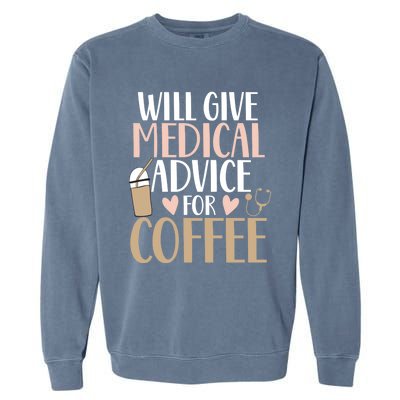 Will Give Medical Advice For Coffee Nurse Caffeine Funny Gift Garment-Dyed Sweatshirt