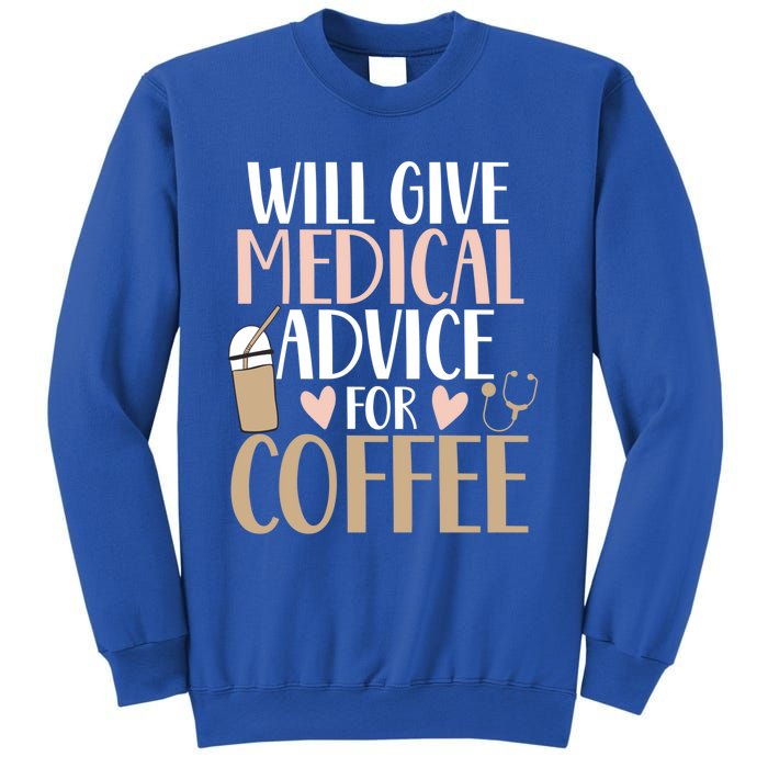 Will Give Medical Advice For Coffee Nurse Caffeine Funny Gift Sweatshirt