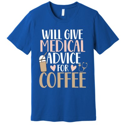 Will Give Medical Advice For Coffee Nurse Caffeine Funny Gift Premium T-Shirt