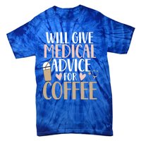 Will Give Medical Advice For Coffee Nurse Caffeine Funny Gift Tie-Dye T-Shirt