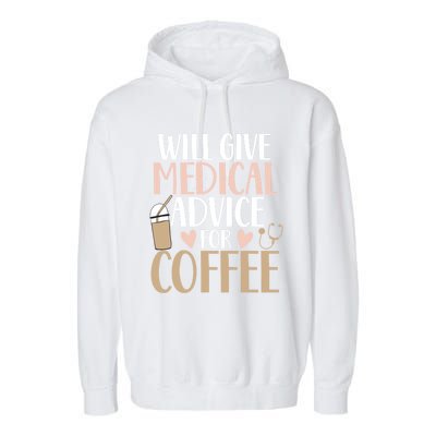 Will Give Medical Advice For Coffee Nurse Caffeine Funny Gift Garment-Dyed Fleece Hoodie