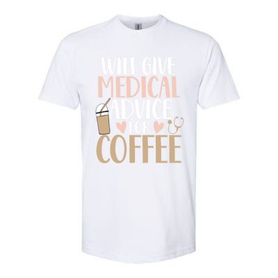 Will Give Medical Advice For Coffee Nurse Caffeine Funny Gift Softstyle CVC T-Shirt