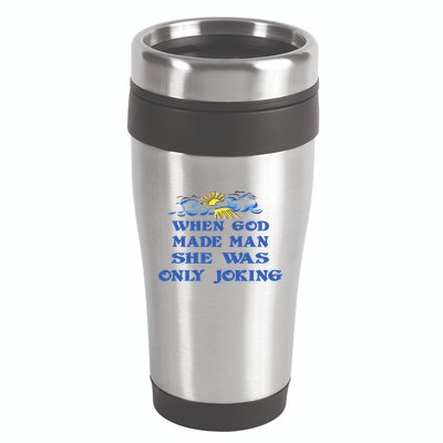 When God Made Man She Was Only Joking 16oz Travel Tumbler
