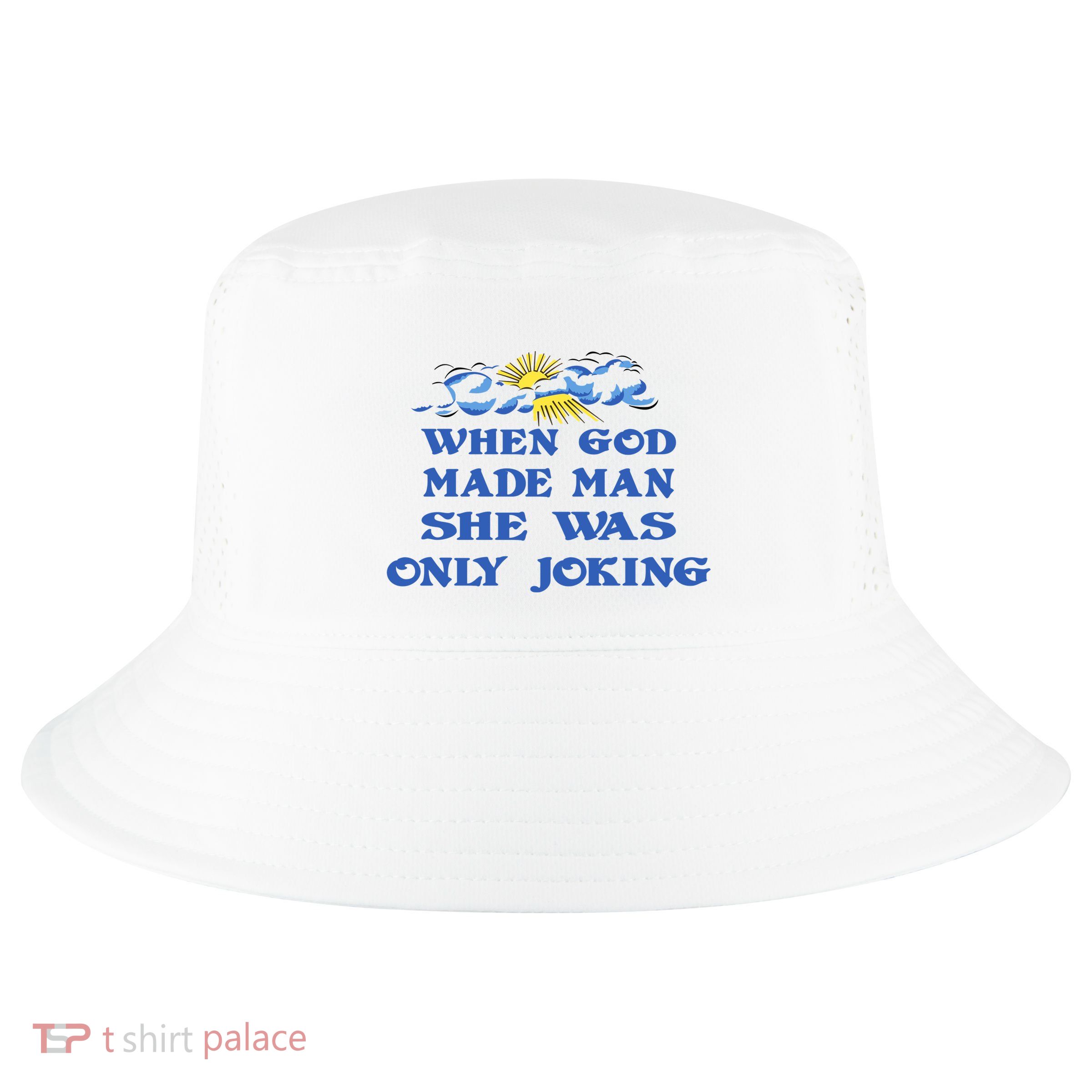 When God Made Man She Was Only Joking Cool Comfort Performance Bucket Hat
