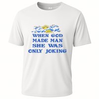 When God Made Man She Was Only Joking Cooling Performance Crew T-Shirt
