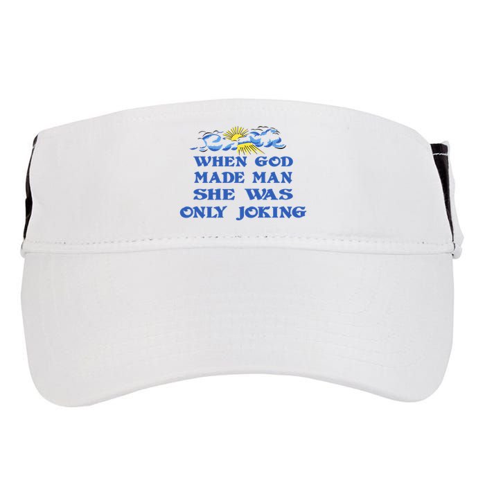 When God Made Man She Was Only Joking Adult Drive Performance Visor