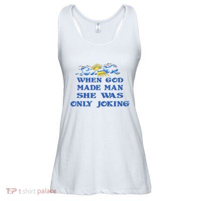 When God Made Man She Was Only Joking Ladies Essential Flowy Tank