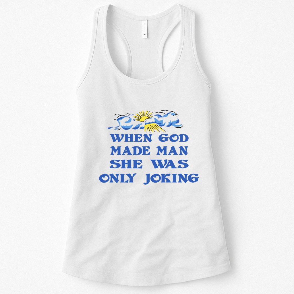 When God Made Man She Was Only Joking Womens Tank Top