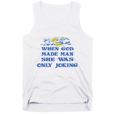 When God Made Man She Was Only Joking Tank Top