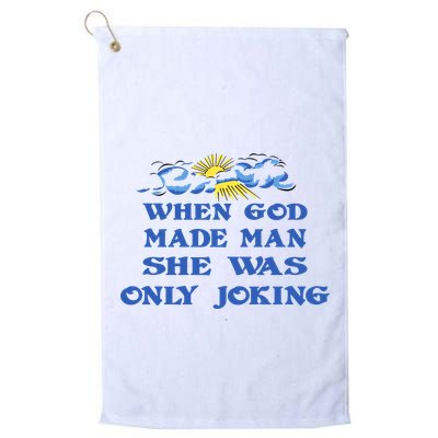 When God Made Man She Was Only Joking Golf Towel