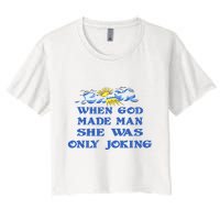When God Made Man She Was Only Joking Women's Crop Top Tee