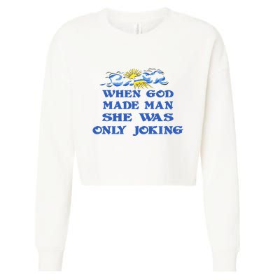 When God Made Man She Was Only Joking Cropped Pullover Crew