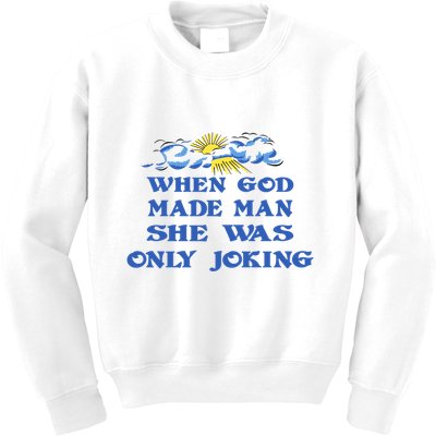 When God Made Man She Was Only Joking Kids Sweatshirt