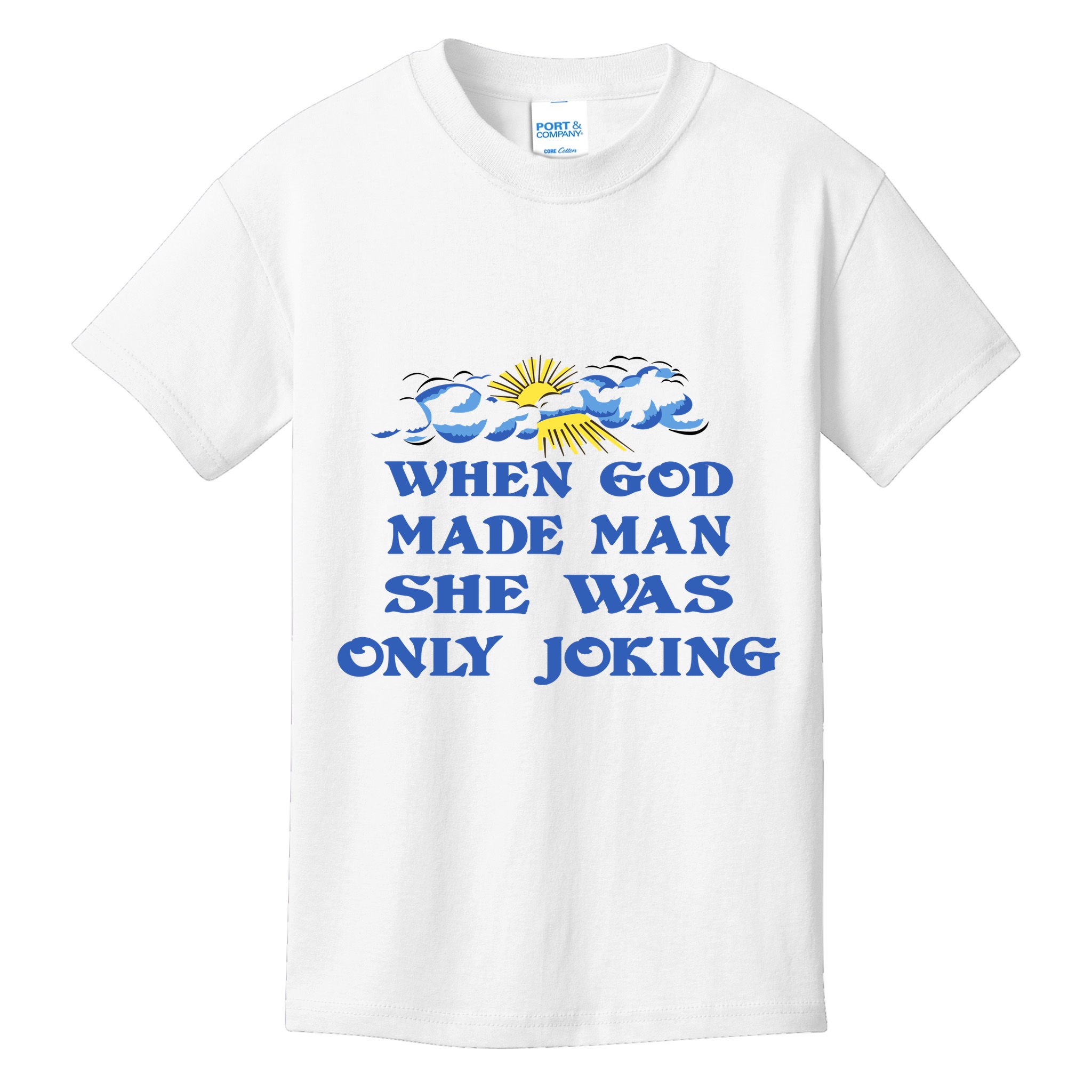 When God Made Man She Was Only Joking Kids T-Shirt
