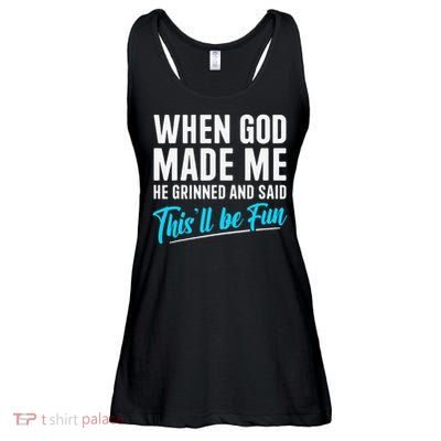 When God Made Me He Grinned and Said This Will Be Fun Ladies Essential Flowy Tank