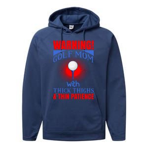 Warning Golf Mom With Thick Thighs And Thin Patience Performance Fleece Hoodie