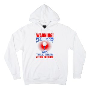 Warning Golf Mom With Thick Thighs And Thin Patience Hoodie