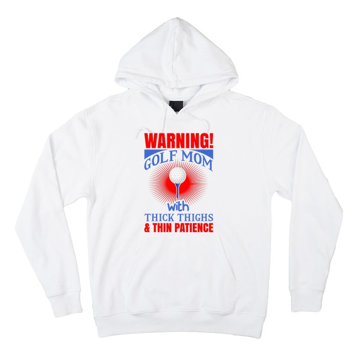 Warning Golf Mom With Thick Thighs And Thin Patience Hoodie