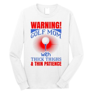 Warning Golf Mom With Thick Thighs And Thin Patience Long Sleeve Shirt