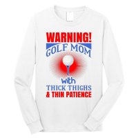 Warning Golf Mom With Thick Thighs And Thin Patience Long Sleeve Shirt