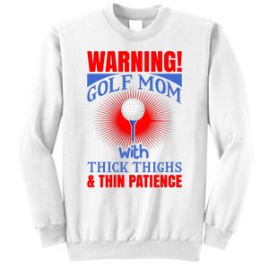 Warning Golf Mom With Thick Thighs And Thin Patience Sweatshirt