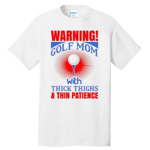 Warning Golf Mom With Thick Thighs And Thin Patience Tall T-Shirt