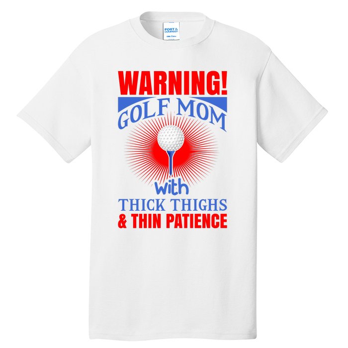 Warning Golf Mom With Thick Thighs And Thin Patience Tall T-Shirt