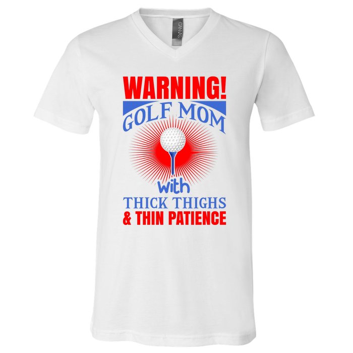 Warning Golf Mom With Thick Thighs And Thin Patience V-Neck T-Shirt