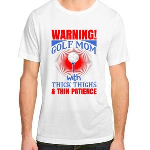 Warning Golf Mom With Thick Thighs And Thin Patience Adult ChromaSoft Performance T-Shirt