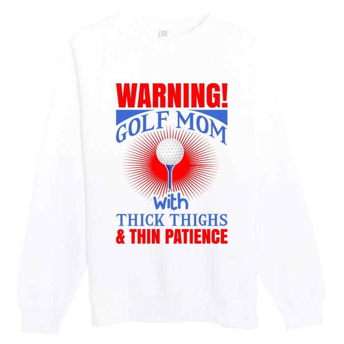 Warning Golf Mom With Thick Thighs And Thin Patience Premium Crewneck Sweatshirt