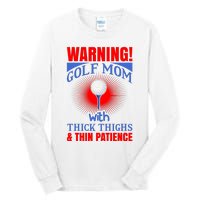 Warning Golf Mom With Thick Thighs And Thin Patience Tall Long Sleeve T-Shirt