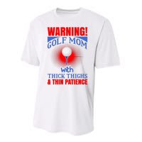 Warning Golf Mom With Thick Thighs And Thin Patience Performance Sprint T-Shirt