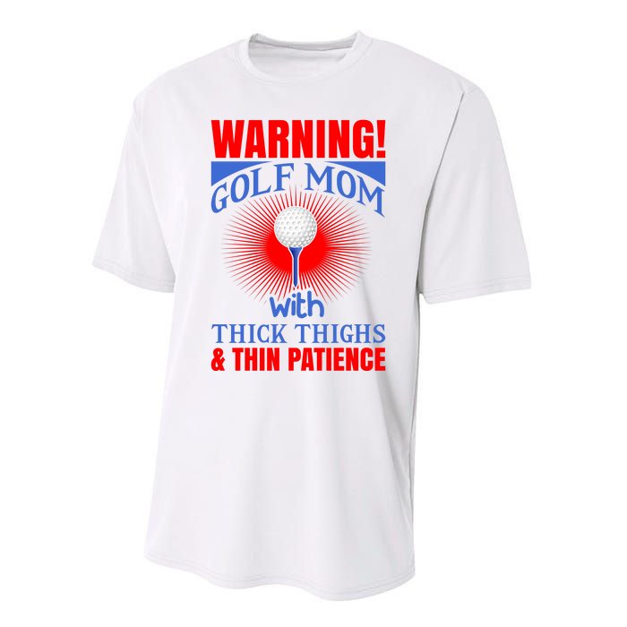 Warning Golf Mom With Thick Thighs And Thin Patience Performance Sprint T-Shirt