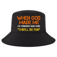 When God Made Me He Grinned Funny Meme Cool Comfort Performance Bucket Hat