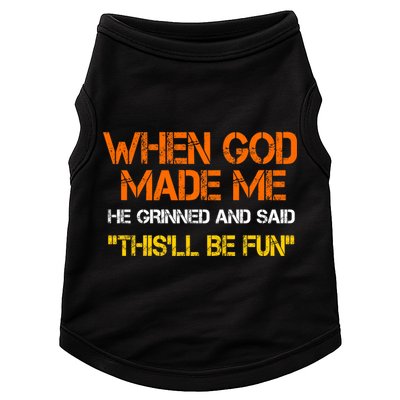 When God Made Me He Grinned Funny Meme Doggie Tank